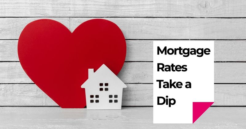Mortgage Rates Taking a Dip